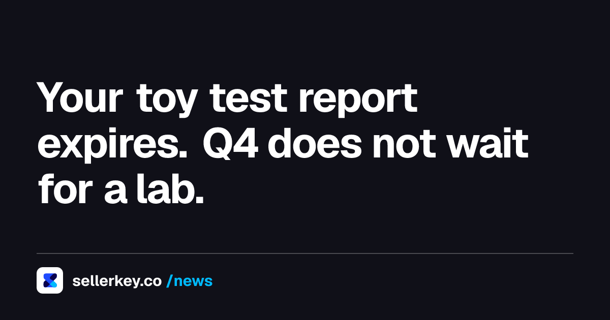 Amazon Direct Validation for Toys: The 12-Month Clock That Expires Right Before Q4